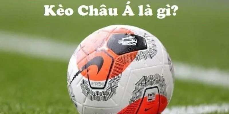 kèo châu Á là gì