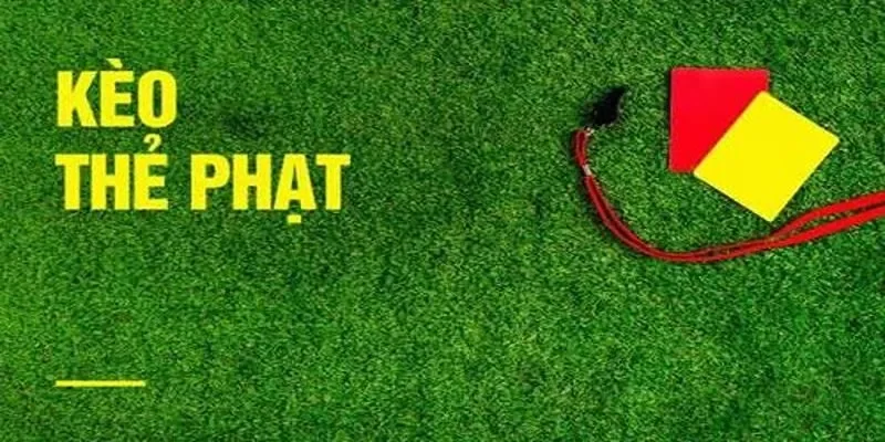 Giới thiệu nhanh về kèo thẻ phạt trong cá cược bóng đá